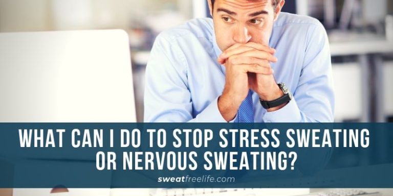 deal with nervous sweating
