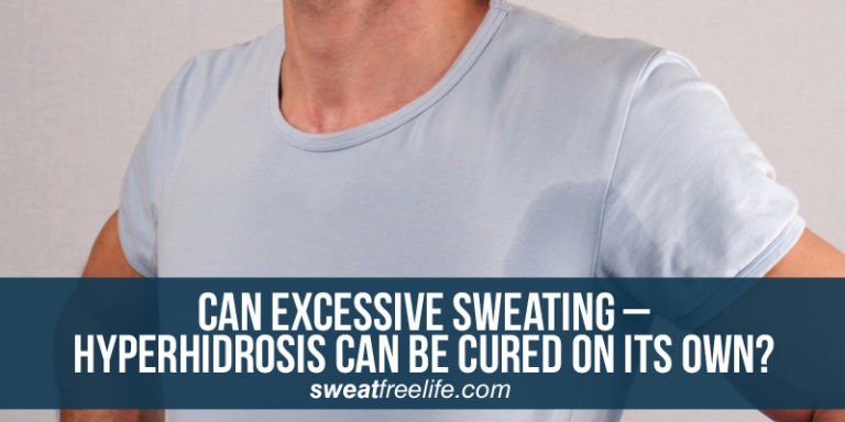 Can excessive sweating of hyperhidrosis be cured on its own