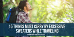 15 things must carry by excessive sweaters while traveling