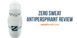 Zero sweat antiperspirant review for sweating