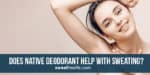 How Native Deodorant is Effective to control sweating