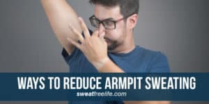 Ways to reduce armpit sweating