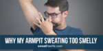 5 Reasons why my armpit sweating too smelly