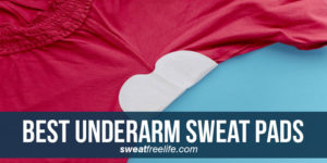 Best Underarm Sweat Pads