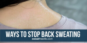 5 Ways to Stop Back Sweating -Causes of Back Sweating