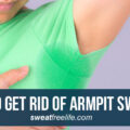 10 Ways to Get Rid of Armpit Sweating